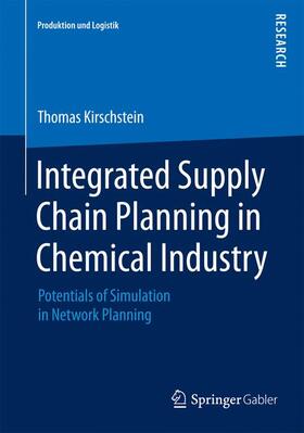 Kirschstein | Integrated Supply Chain Planning in Chemical Industry | Buch | 978-3-658-08432-5 | sack.de