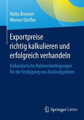 Brenner / Dörfler | Brenner, H: Exportpreise richtig kalkulieren und erfolgreich | Buch | 978-3-658-08443-1 | sack.de