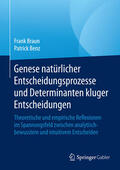 Braun / Benz |  Genese natürlicher Entscheidungsprozesse und Determinanten kluger Entscheidungen | eBook | Sack Fachmedien