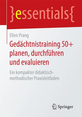 Prang | Gedächtnistraining 50+ planen, durchführen und evaluieren | Buch | 978-3-658-08486-8 | sack.de