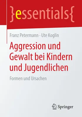 Petermann / Koglin | Aggression und Gewalt bei Kindern und Jugendlichen | E-Book | www.sack.de