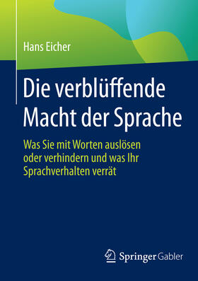 Eicher | Die verblüffende Macht der Sprache | E-Book | sack.de