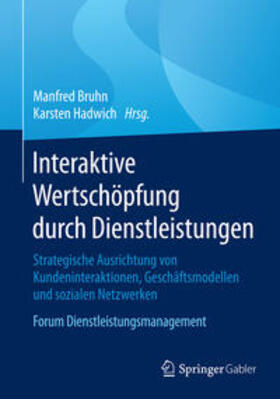 Hadwich / Bruhn | Interaktive Wertschöpfung durch Dienstleistungen | Buch | 978-3-658-08517-9 | sack.de