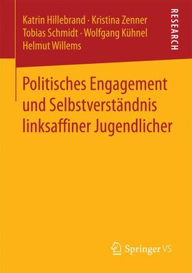 Hillebrand / Zenner / Willems |  Politisches Engagement und Selbstverständnis linksaffiner Jugendlicher | Buch |  Sack Fachmedien