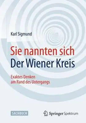 Sigmund | Sie nannten sich Der Wiener Kreis | Buch | 978-3-658-08534-6 | www.sack.de