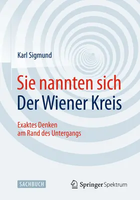 Sigmund | Sie nannten sich Der Wiener Kreis | E-Book | www.sack.de