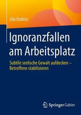Endriss | Ignoranzfallen am Arbeitsplatz | Buch | 978-3-658-08639-8 | www.sack.de