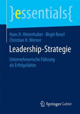 Hinterhuber / Renzl / Werner | Leadership-Strategie | Buch | 978-3-658-08653-4 | sack.de