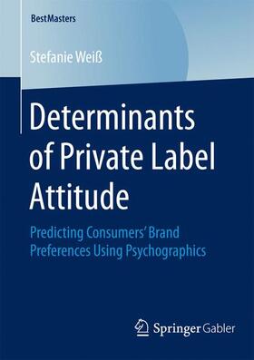 Weiß |  Determinants of Private Label Attitude | Buch |  Sack Fachmedien