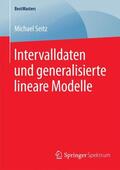 Seitz |  Intervalldaten und generalisierte lineare Modelle | Buch |  Sack Fachmedien
