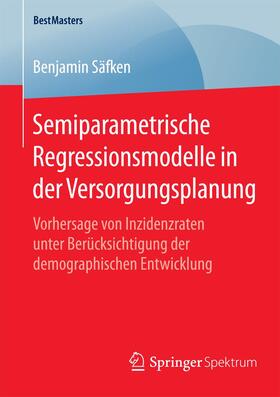 Säfken |  Semiparametrische Regressionsmodelle in der Versorgungsplanung | Buch |  Sack Fachmedien