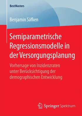 Säfken |  Semiparametrische Regressionsmodelle in der Versorgungsplanung | Buch |  Sack Fachmedien