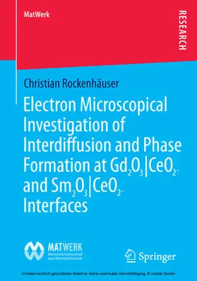Rockenhäuser | Electron Microscopical Investigation of Interdiffusion and Phase Formation at Gd2O3/CeO2- and Sm2O3/CeO2-Interfaces | E-Book | www.sack.de
