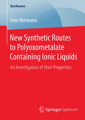 Herrmann | New Synthetic Routes to Polyoxometalate Containing Ionic Liquids | E-Book | www.sack.de