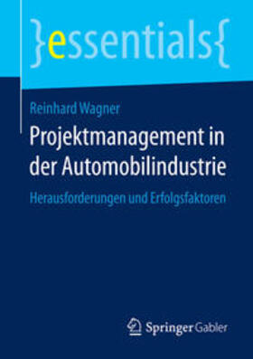 Wagner | Projektmanagement in der Automobilindustrie | Buch | 978-3-658-08812-5 | sack.de