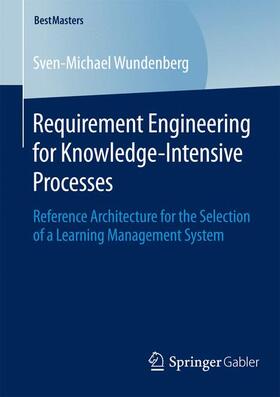 Wundenberg |  Requirement Engineering for Knowledge-Intensive Processes | Buch |  Sack Fachmedien