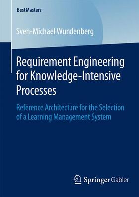 Wundenberg | Requirement Engineering for Knowledge-Intensive Processes | Buch | 978-3-658-08831-6 | sack.de