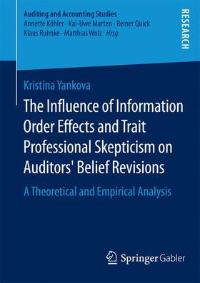 Yankova | The Influence of Information Order Effects and Trait Professional Skepticism on Auditors¿ Belief Revisions | Buch | 978-3-658-08870-5 | sack.de