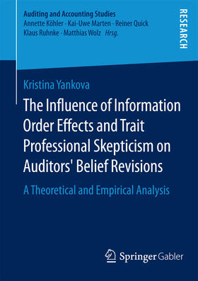 Yankova | The Influence of Information Order Effects and Trait Professional Skepticism on Auditors’ Belief Revisions | E-Book | sack.de