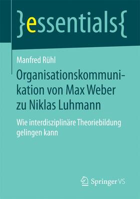 Rühl | Organisationskommunikation von Max Weber zu Niklas Luhmann | Buch | 978-3-658-08923-8 | sack.de