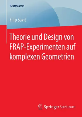 Savic / Savic | Theorie und Design von FRAP-Experimenten auf komplexen Geometrien | E-Book | sack.de