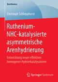 Schlepphorst |  Ruthenium-NHC-katalysierte asymmetrische Arenhydrierung | Buch |  Sack Fachmedien