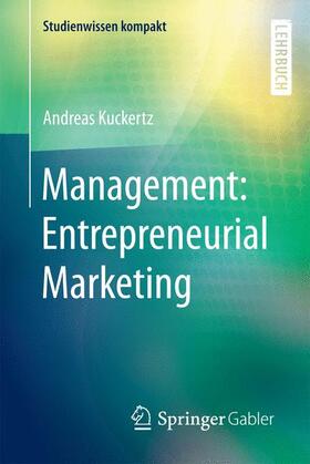 Kuckertz | Management: Entrepreneurial Marketing | Buch | 978-3-658-08979-5 | sack.de