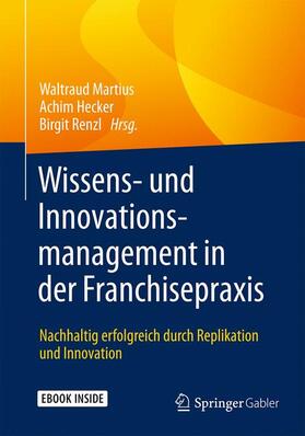 Martius / Renzl / Hecker | Wissens- und Innovationsmanagement in der Franchisepraxis | Medienkombination | 978-3-658-08985-6 | sack.de