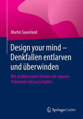 Sauerland |  Design your mind – Denkfallen entlarven und überwinden | Buch |  Sack Fachmedien