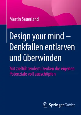 Sauerland |  Design your mind – Denkfallen entlarven und überwinden | eBook | Sack Fachmedien