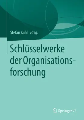 Kühl | Schlüsselwerke der Organisationsforschung | E-Book | www.sack.de