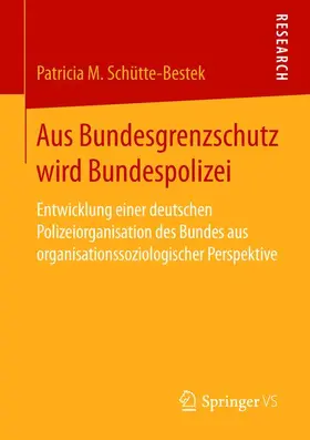 Schütte-Bestek |  Aus Bundesgrenzschutz wird Bundespolizei | Buch |  Sack Fachmedien
