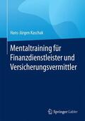 Kaschak |  Mentaltraining für Finanzdienstleister und Versicherungsvermittler | Buch |  Sack Fachmedien