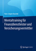 Kaschak |  Mentaltraining für Finanzdienstleister und Versicherungsvermittler | eBook | Sack Fachmedien