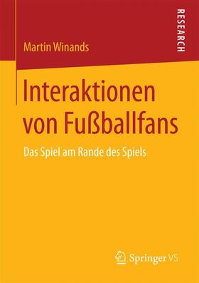 Winands | Interaktionen von Fußballfans | Buch | 978-3-658-09079-1 | sack.de