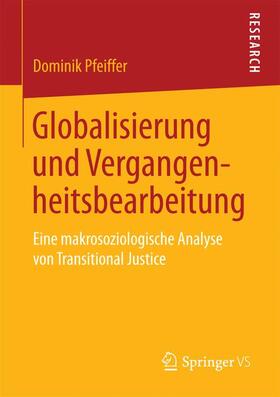 Pfeiffer |  Globalisierung und Vergangenheitsbearbeitung | Buch |  Sack Fachmedien