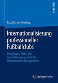 van Overloop |  Internationalisierung professioneller Fußballclubs | Buch |  Sack Fachmedien