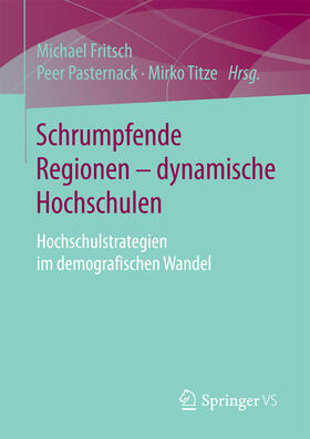 Fritsch / Pasternack / Titze | Schrumpfende Regionen - dynamische Hochschulen | E-Book | sack.de