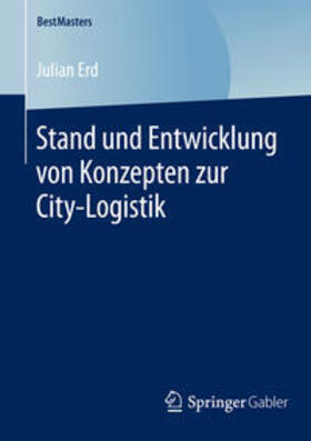Erd | Stand und Entwicklung von Konzepten zur City-Logistik | Buch | 978-3-658-09138-5 | sack.de