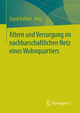 Kallfaß | Altern und Versorgung im nachbarschaftlichen Netz eines Wohnquartiers | E-Book | sack.de
