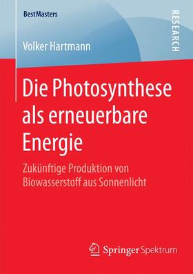 Hartmann | Die Photosynthese als erneuerbare Energie | Buch | 978-3-658-09186-6 | sack.de