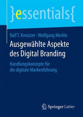 Merkle / Kreutzer | Ausgewählte Aspekte des Digital Branding | Buch | 978-3-658-09209-2 | sack.de