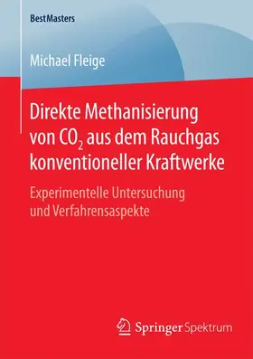 Fleige |  Direkte Methanisierung von CO2 aus dem Rauchgas konventioneller Kraftwerke | Buch |  Sack Fachmedien