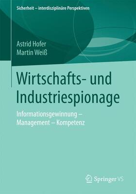 Weiß / Hofer | Wirtschafts- und Industriespionage | Buch | 978-3-658-09232-0 | sack.de