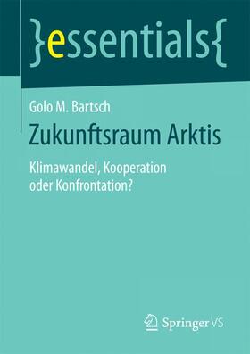 Bartsch | Zukunftsraum Arktis | Buch | 978-3-658-09262-7 | sack.de