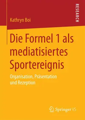 Boi |  Die Formel 1 als mediatisiertes Sportereignis | Buch |  Sack Fachmedien