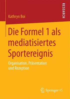 Boi | Die Formel 1 als mediatisiertes Sportereignis | Buch | 978-3-658-09305-1 | sack.de