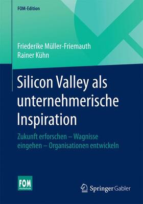 Kühn / Müller-Friemauth | Silicon Valley als unternehmerische Inspiration | Buch | 978-3-658-09328-0 | sack.de