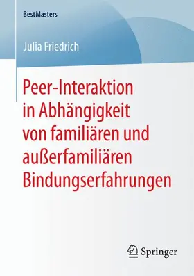 Friedrich |  Peer-Interaktion in Abhängigkeit von familiären und außerfamiliären Bindungserfahrungen | Buch |  Sack Fachmedien