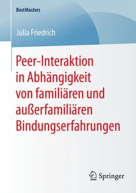 Friedrich / Eisenschmid | Peer-Interaktion in Abhängigkeit von familiären und außerfamiliären Bindungserfahrungen | E-Book | www.sack.de